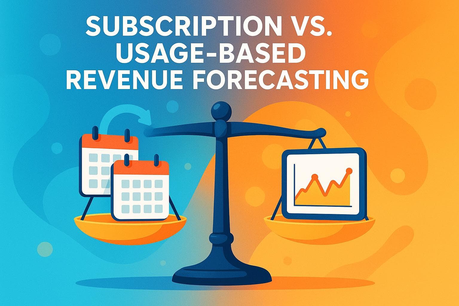 Subscription vs. Usage-Based Revenue Forecasting