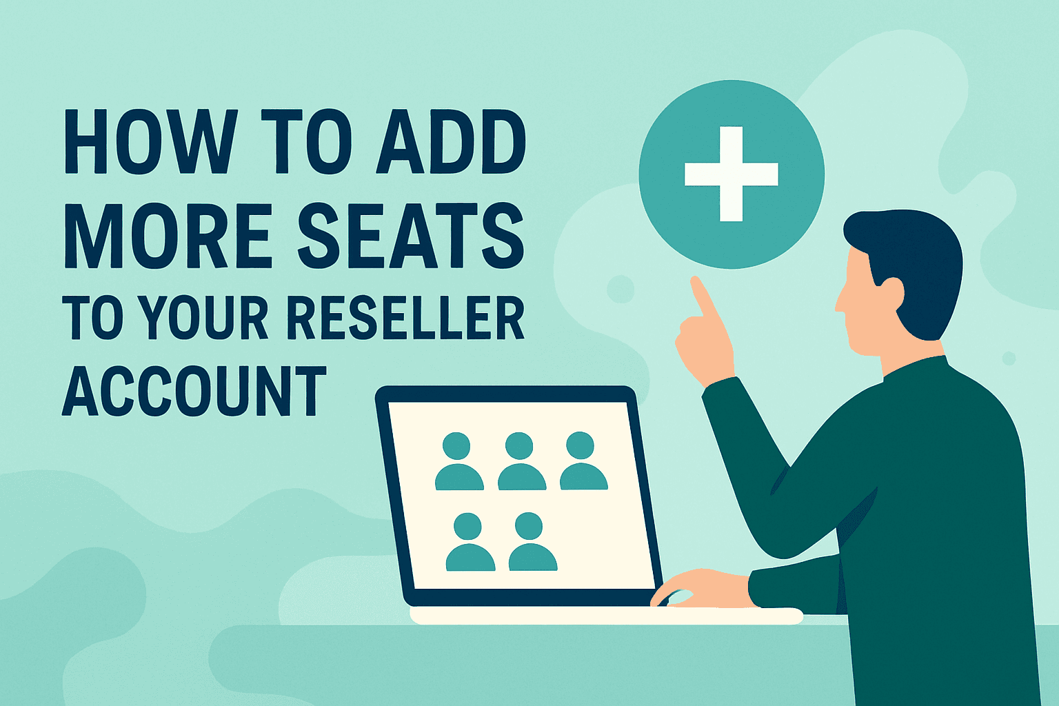 How to Add More Seats to Your Reseller Account